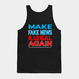 MAKE FAKE NEWS ILLEGAL AGAIN - SMITH-MUNDT MADE DISSEMINATING PROPAGANDA IN THE US LEGAL IN 2013 Tank Top